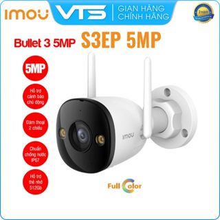 Camera Wifi Ngoài Trời IMOU Bullet 3 S3EP 2K 3MP / S3EP 3K 5MP – Đàm Thoại 2 Chiều, Có Màu Ban Đêm, Chống Nước IP67