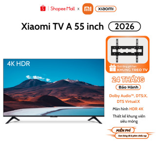 Tivi XIAOMI A 55 INCH 4K UHD 2026 bản Quốc Tế - Bảo hành chính hãng 2 năm tại nhà 