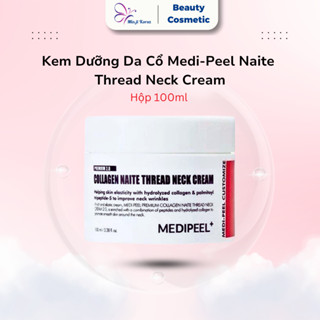 Kem Dưỡng Da Cổ Medi-Peel Naite Thread Neck Cream Hàn Quốc, Giúp Săn Chắc Làn Da Và Giảm Sự Xuất Hiện Nếp Nhăn 100ml