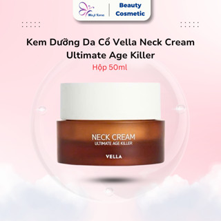 Kem Dưỡng Da Cổ Vella Neck Cream Ultimate Age Killer Hàn Quốc, Hỗ Trợ Dưỡng Ẩm Và Ngăn Ngừa Chảy Sệ Lão Hoá 50ml
