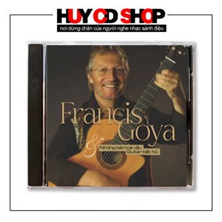 Đĩa CD Nhạc hoà tấu Guitar Francis Goya Những bài hát quen thuộc Đĩa lòng trắng Huy CD Shop