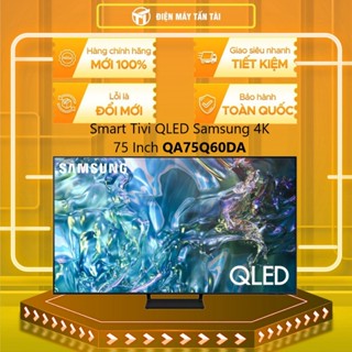 [TẤN TÀI LĐ 0Đ] QA75Q60BA / QA75Q60DA - Smart Tivi QLED Samsung 4K 75 Inch QA75Q60 - Bh Chính Hãng