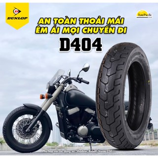 Lốp xe máy Dunlop 110/90-18 D404 ,100/90-18 ; 130/90-16 ; 150/80-16, 120/90-17, 170/80-15, 100/90-19