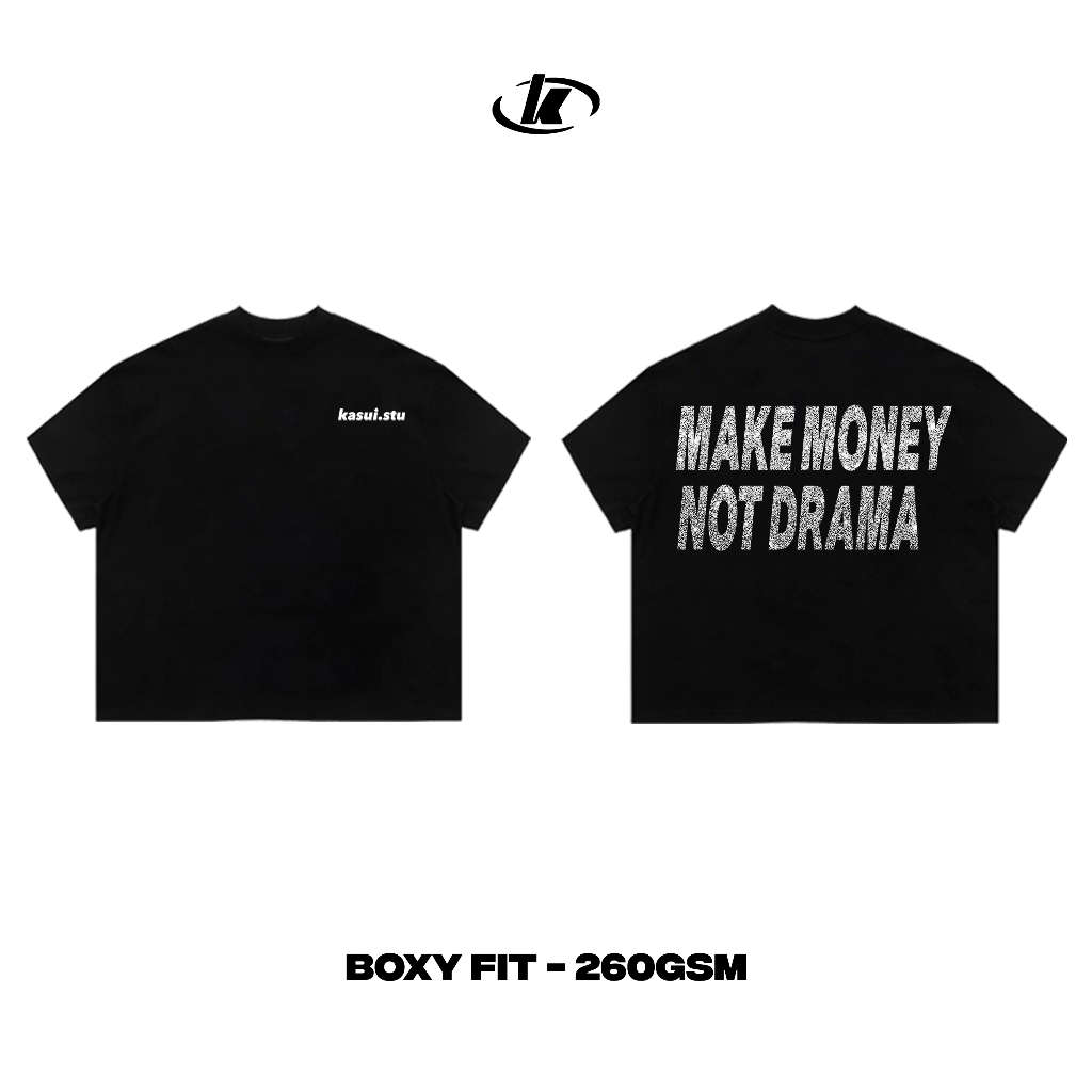 Áo Thun Form Boxy KASUI MAKE MONEY NOT DRAMA – Local Brand – Cotton 280GSM – Unisex