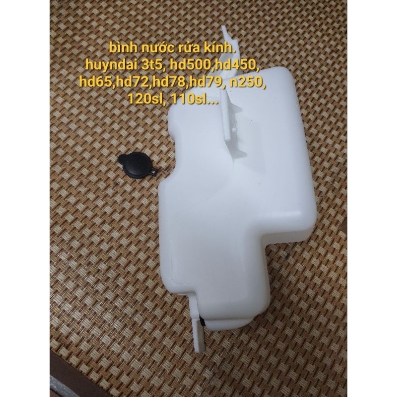 bình nước rửa kính huyndai 3t5, hd450,hd65,hd72,hd99, n250, 110sl tàu cao cấp