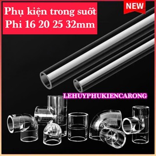 Phụ Kiện Ống Bể Cá Trong Suốt Phi 16 20 25 32mm Giành Cho Thi Công Hồ Cá