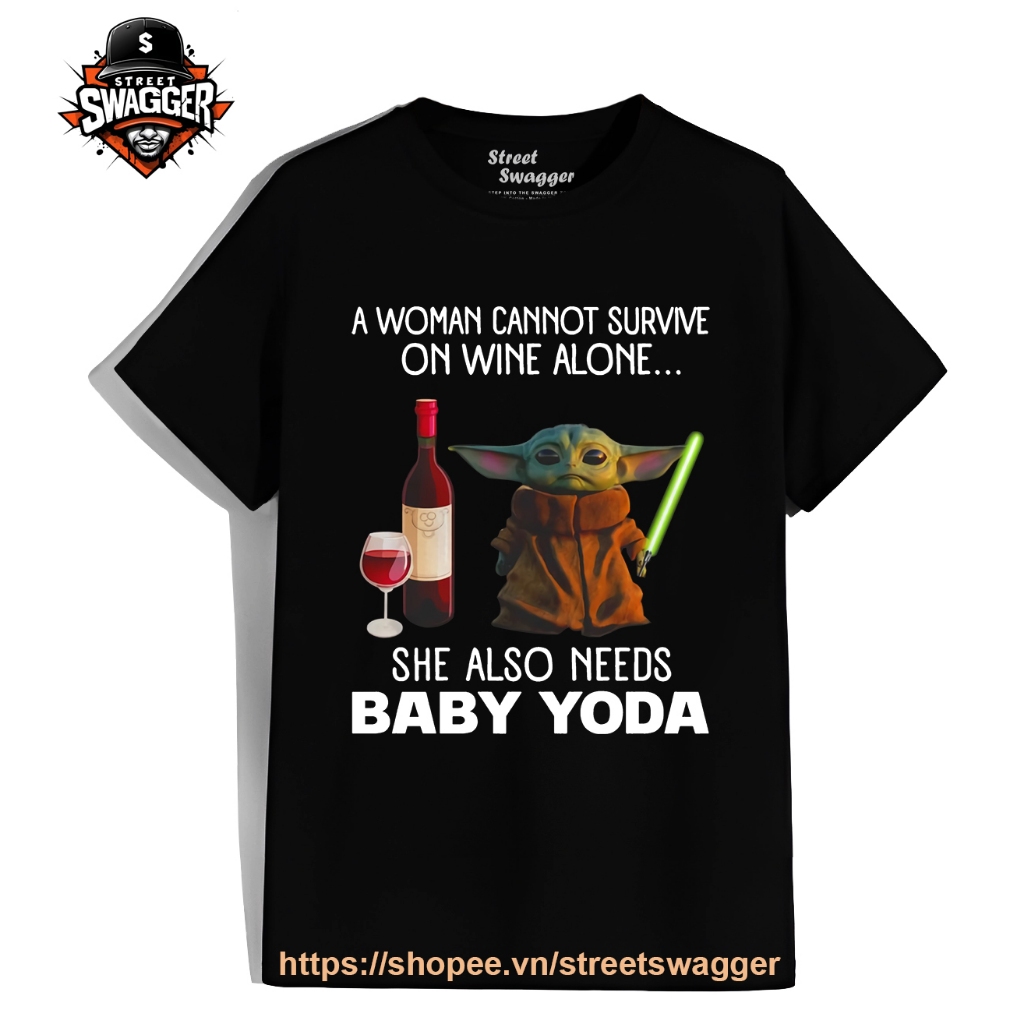 Áo thun Nam Nữ A woman cannot survive on wine alone she also needs baby Yyoda shirt . This sports ap
