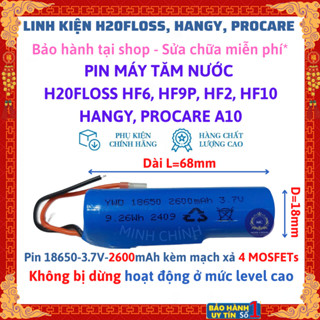 Pin máy tăm nước H2oFloss HF2,6P,9P,10,HF11,Hangy,Procare A10,UNIQ 2600mAh 3.7V mạch bảo vệ 4MOSFET