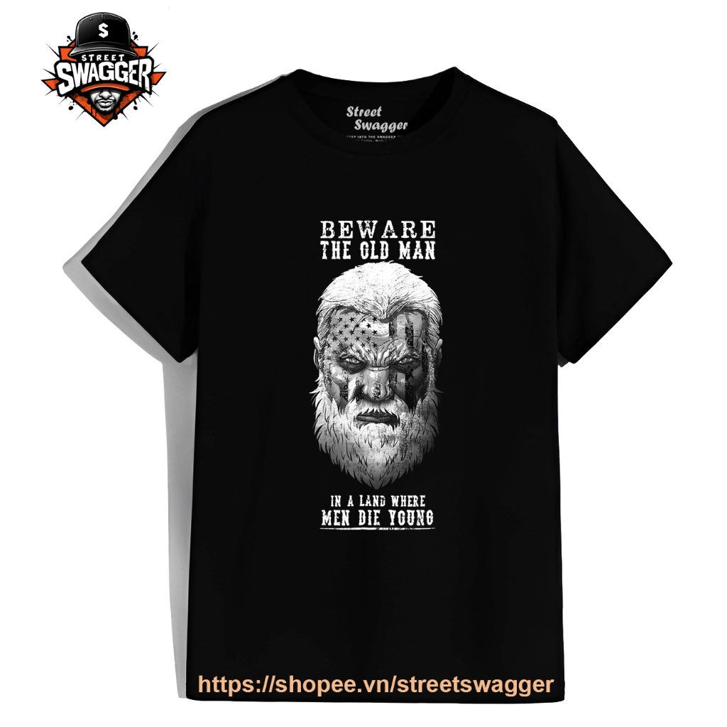 Áo thun Nam Nữ Beware The Old Man in A Land Where Men Die Young