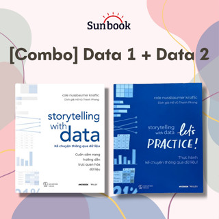 Sách Storytelling With Data - Kể Chuyện Thông Qua Dữ Liệu & Storytelling With Data: Let's Practice