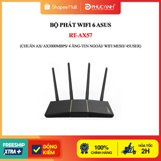  Bộ phát wifi 6 Asus RT-AX57  Chuẩn AX  AX3000Mbps  4 Ăng-ten ngoài  Wifi Mesh  45User  