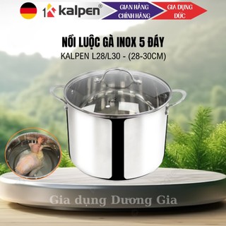   HỎA TỐC  Nồi Luộc Gà inox 304 5 Đáy Kalpen L28  L30   28cm  30cm   Bảo hành 5 năm 