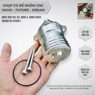 Chụp củ đề Wave nhỏ ZX , Wave A , RS ,  Dream , Future nhôm cnc nguyên khối