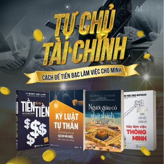 COMBO SÁCH TỰ CHỦ TÀI CHÍNH - Người Giàu Có Nhất Thành Babylon, Kỷ Luật Tự Thân, Tiền Đẻ Ra Tiền, Đừng Làm Việc Chăm Chỉ