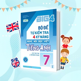 Sách Big 4 bộ đề tự kiểm tra 4 kỹ năng Nghe - Nói - Đọc - Viết tiếng Anh (cơ bản và nâng cao) lớp 7 tập 1 (Global)