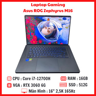 Laptop Gaming Asus ROG Zephyrus M16 - Core i7-12700H RAM 16G SSD 512G RTX 3060 Màn 16 Inch 2K 165Hz
