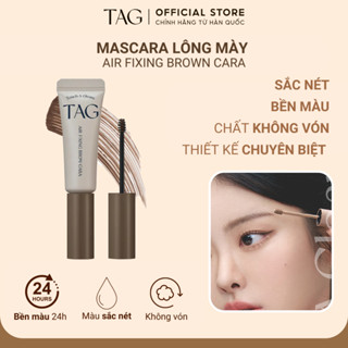 [MỞ BÁN] Mascara Chân Mày TAG Air Fixing Brown Cara 9g Bút Chải Lông Mày, Mascara Lâu Trôi, Chống Nước Date 12/2025