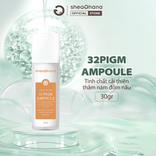 Tinh chất SheaGhana 32 PIGM Ampoule 30gr cải thiện thâm nám đốm nâu dưỡng da trắng sáng