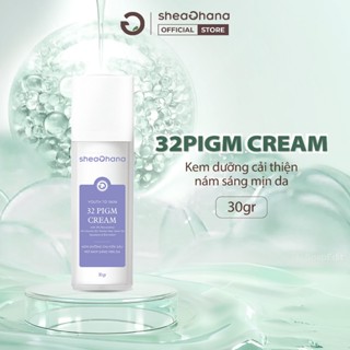 Kem dưỡng SheaGhana 32 Pigm Cream 30gr thành phần thiên nhiên, dưỡng chuyên sâu mờ nám sáng mịn da