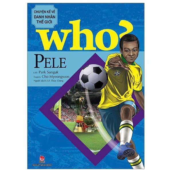 Sách - Who? Chuyện kể về danh nhân thế giới - Pele