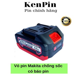  Vỏ pin Makita 18V 21V 5S - 2P 3P sạc adapter 5 - 10 - 15 - 20 cell  có chống sốc vỡ có báo pin có tem - VS04 
