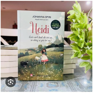 Sách - Heidi Cô bé trên núi cao (Cuốn Sách Dành Cho Trẻ Em Và Những Ai Yêu Trẻ Em - Johanna Spyri) - NXB Phụ Nữ