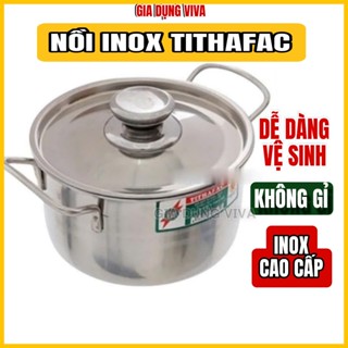  Nồi Inox Tithafac Nhiều Size  16cm-32cm  sử dụng được bếp từ dụng cụ nhà bếp - nồi inox cao cấp VIVA 