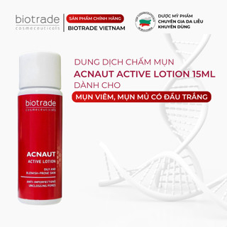 Chấm Mụn Dành Cho Mụn Viêm Mụn Mủ Biotrade Acnaut Active Lotion 15ml