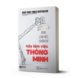 Sách Đừng Làm Việc Chăm Chỉ - Hãy Làm Việc Thông Minh