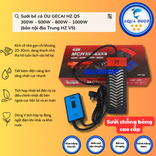 Sưởi bể cá OU GECAI HZ Q5 500W/800W/1000W/1200UW (bản nội địa Trung HZ V5)