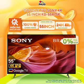 KD-55X75K Google Tivi Sony 4K 55 inch KD-55X75K [MIỄN PHÍ GIAO LẮP]