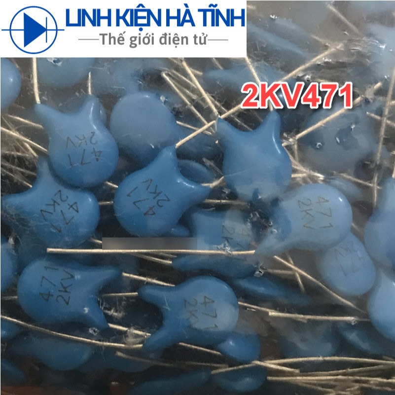 Túi 100 con TỤ GỐM CAO ÁP 2KV471K 471 2KV 470P 2000V