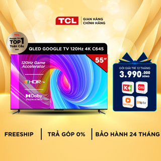[Shopee - Lắp đặt 0Đ HN HCM] QLED TV TCL 4K UHD - Tivi 55'' - 55C645 - Tivi 55 inch - Tivi cao cấp