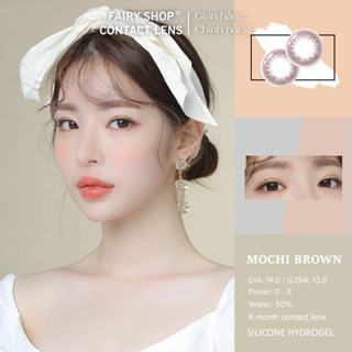 Kính Áp Tròng Cao Cấp Mochi Brown dia: 14.0 G.dia: 13.0 - FAIRY SHOP CONTACT LENS độ 0 - 8 Silicone Hydrogel Cho Mắt Thở