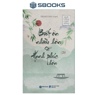 Sách - Biết Ơn Nhiều Hơn Sẽ Hạnh Phúc Hơn - SBOOKS