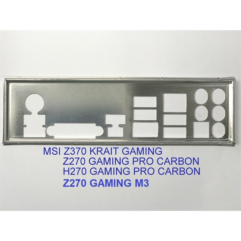 FE chặn main MSI H270 GAMING PRO CARBON (Mainboard IO Shield: 716)