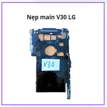 Nẹp main V30 LG (Hàng bóc máy zin )