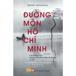 Sách - Đường Mòn Hồ Chí Minh - Con Đường Máu, Những Chiến Sĩ Bảo Vệ Đường, Di Sản