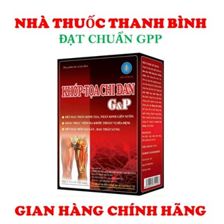Khớp Toa Chi Đan G&P - Hết đau thần kinh tọa, thần kinh liên sườn, đau mỏi vai gáy, viêm đa khớp
