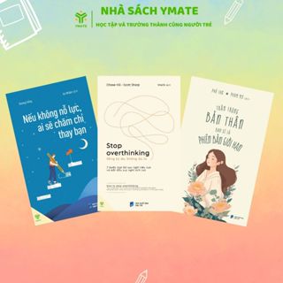 [Combo 3 cuốn] - Stop Overthinking + Trân Trọng Bản Thân + Nếu Không Nỗ Lực Ai Sẽ Chăm Chỉ Thay Bạn - YMATE