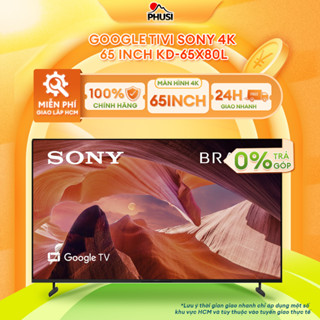 KD-65X80L Google Tivi Sony 4K 65 inch KD-65X80L - [MIỄN PHÍ GIAO LẮP]
