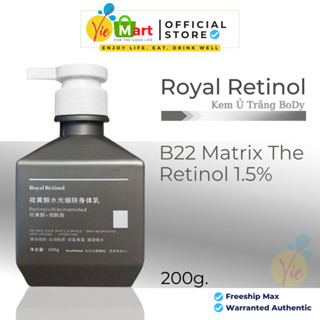 ( MẪU MỚI ) Kem Ủ Trắng Royal Retinol B22 The Matrix 1,5% - Kem Dưỡng Trắng Da Body Retinol 200g - XT
