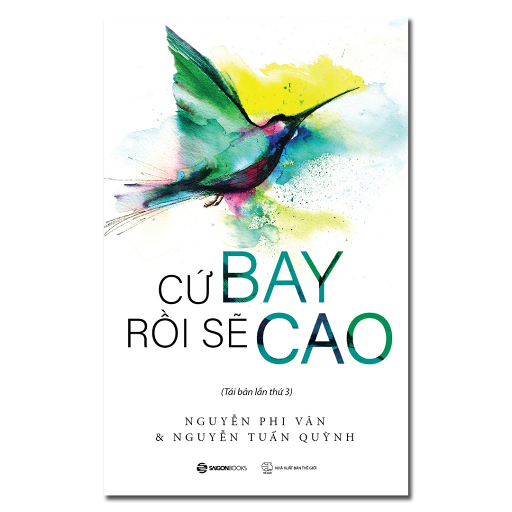 Sách - Cứ Bay Rồi Sẽ Cao (Tái Bản)