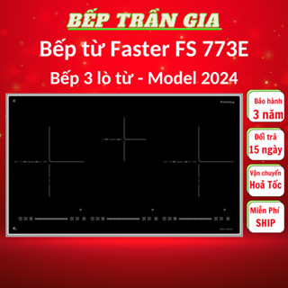 Bếp từ Faster FS 773E Bếp điện từ 3 lò từ | Nhập khẩu Malaysia