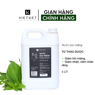 Nước Súc Miệng Thảo Dược VIETKET 5L - Giảm Hôi Miệng, Ngừa Nhiệt Miệng, Chăm sóc & bảo vệ răng miệng