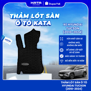 Thảm lót sàn ô tô KATA cho xe Hyundai Tucson (2010-2025), Thảm để chân xe hơi vừa khít sàn, không thấm nước, không mốc