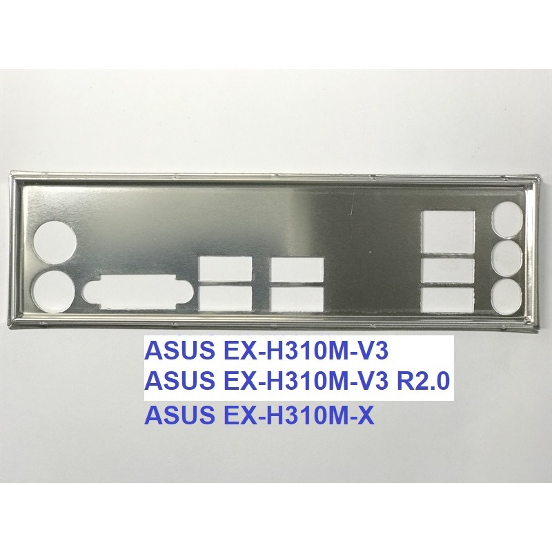 FE chặn main ASUS EX-H310M-X (Mainboard IO Shield: 177)