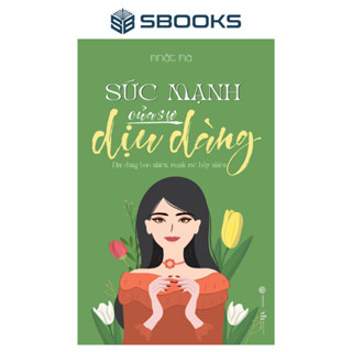 Sách - Sức Mạnh Của Sự Dịu Dàng - SBOOKS