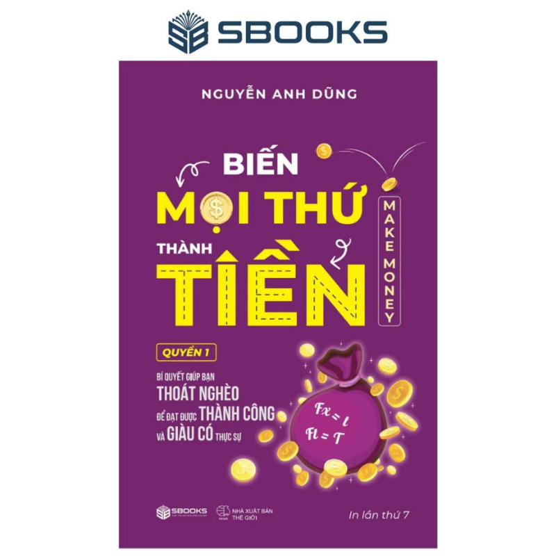 Sách - Biến Mọi Thứ Thành Tiền - Make Money - Nguyễn Anh Dũng - Sbooks