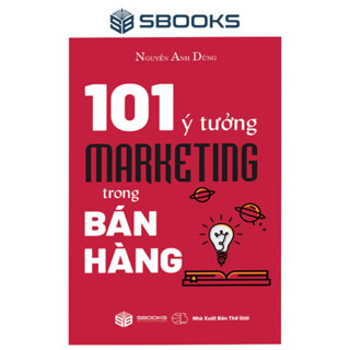 Sách - Kinh tế Marketing - 101 ý tưởng marketing trong bán hàng - Nguyễn Anh Dũng - Sbooks